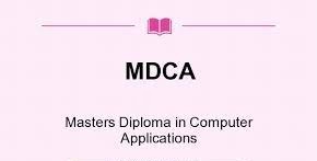 MASTER DIPLOMA IN COMPUTER APPLICATION (MDCA)